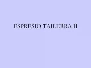 espresio tailerra ii