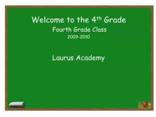 Welcome to the 4 th Grade Fourth Grade Class 2009-2010 Laurus Academy
