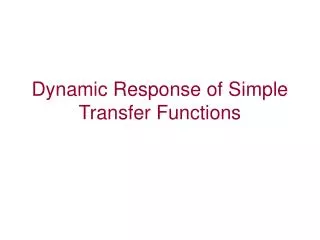 Dynamic Response of Simple Transfer Functions