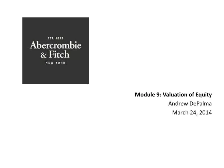 module 9 valuation of equity andrew depalma march 24 2014