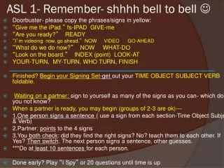 ASL 1- Remember- shhhh bell to bell ?