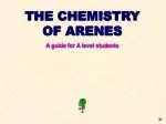THE CHEMISTRY OF ARENES A guide for A level students - slide 1