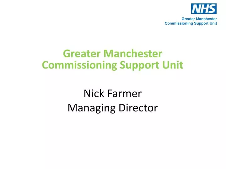 greater manchester commissioning support unit nick farmer managing director