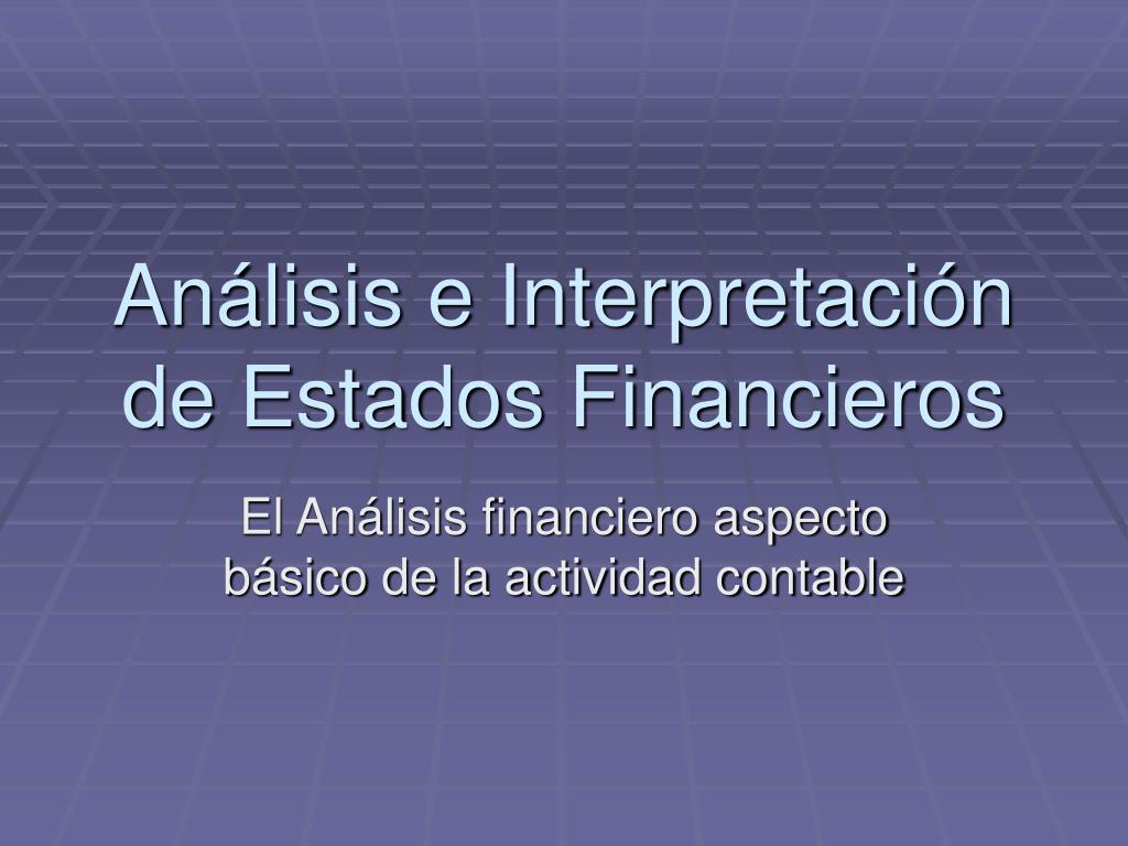 PPT - Análisis e Interpretación de Estados Financieros PowerPoint