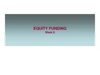 EQUITY FUNDING Week 8