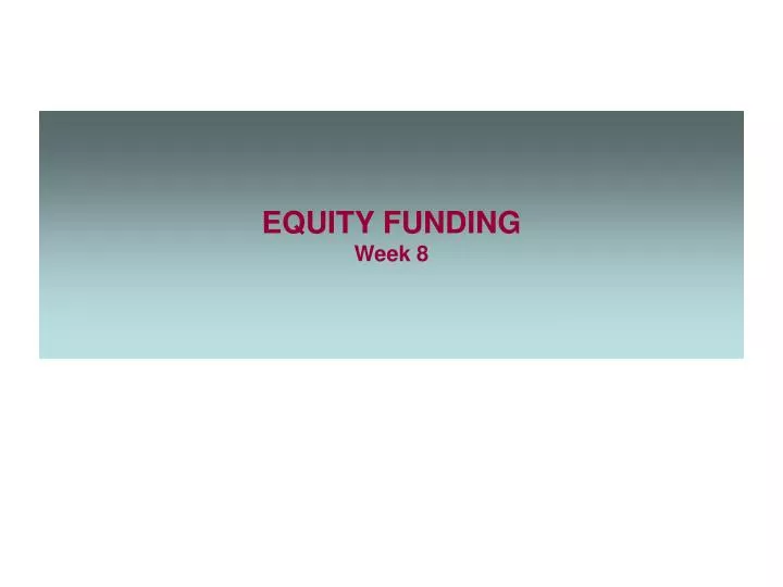 equity funding week 8