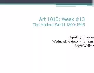 April 29th, 2009 Wednesdays 6:30 - 9:15 p.m. Bryce Walker