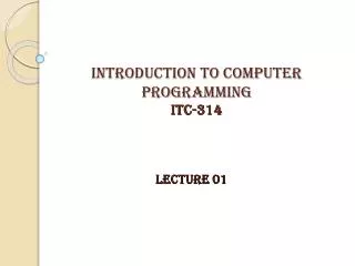 INTRODUCTION TO COMPUTER PROGRAMMING itc-314