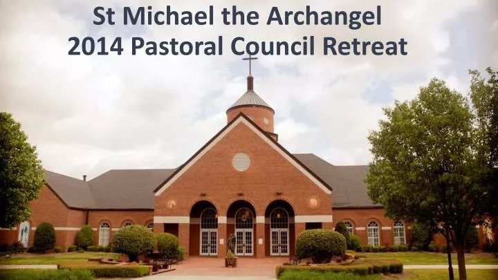 st michael the archangel 2014 pastoral council retreat