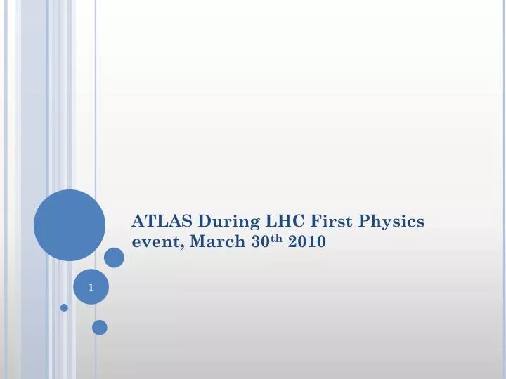 atlas during lhc first physics event march 30 th 2010