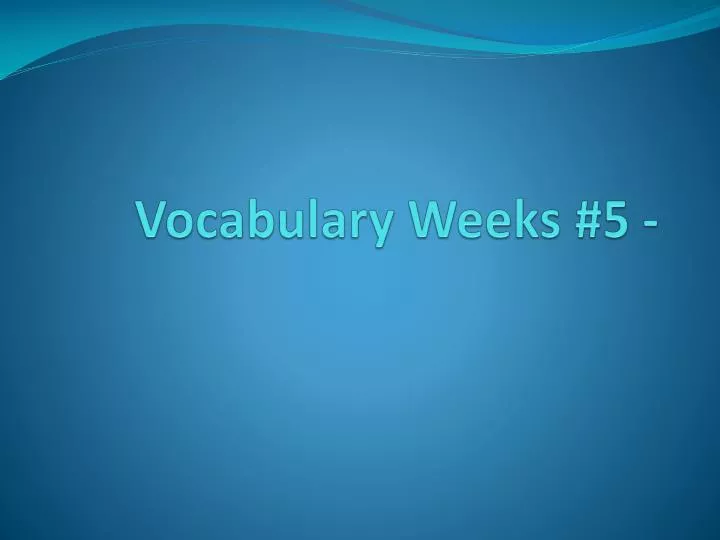 vocabulary weeks 5