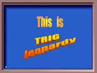 TRIG Jeopardy
