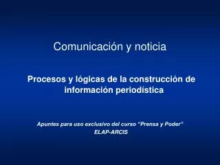 Comunicación y noticia Procesos y lógicas de la construcción de información periodística