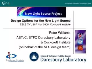 Design Options for the New Light Source ESLS XVI, 28 th Nov 2008, Cockcroft Institute
