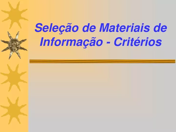 sele o de materiais de informa o crit rios