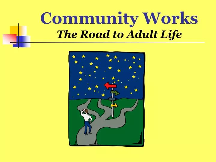 community works the road to adult life