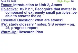 Sept. 25, 2012						 Right Page 26 Focus: Introduction to Unit 2, Atoms
