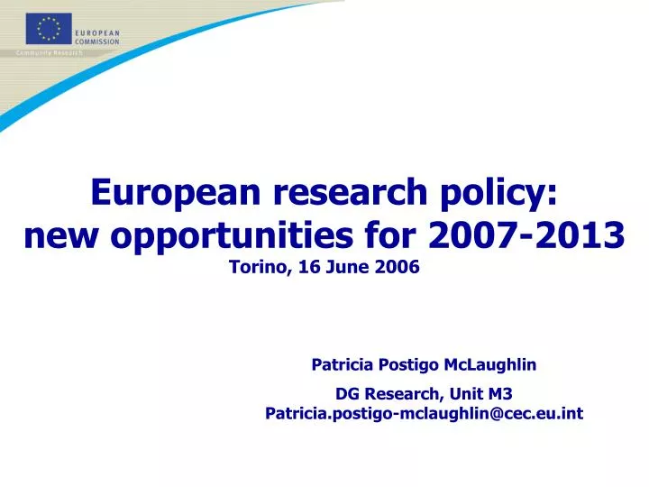 european research policy new opportunities for 2007 2013 torino 16 june 2006