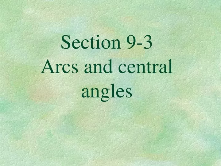 section 9 3 arcs and central angles