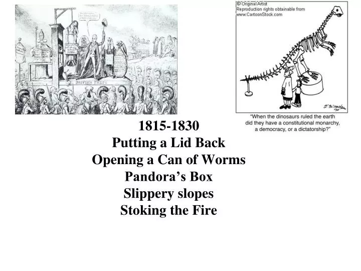 1815 1830 putting a lid back opening a can of worms pandora s box slippery slopes stoking the fire