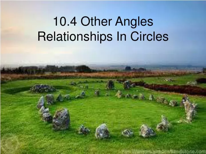 10 4 other angles relationships in circles