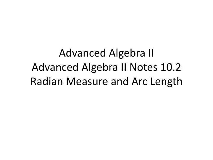 advanced algebra ii advanced algebra ii notes 10 2 radian measure and arc length