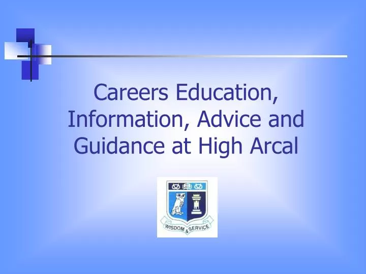 careers education information advice and guidance at high arcal