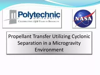 Propellant Transfer Utilizing Cyclonic Separation in a Microgravity Environment