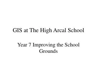 GIS at The High Arcal School