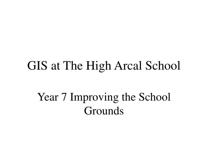 gis at the high arcal school