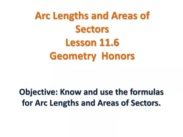 arc lengths and areas of sectors lesson 11 6 geometry honors