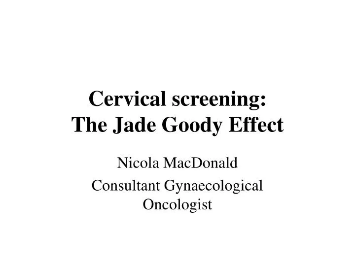 cervical screening the jade goody effect
