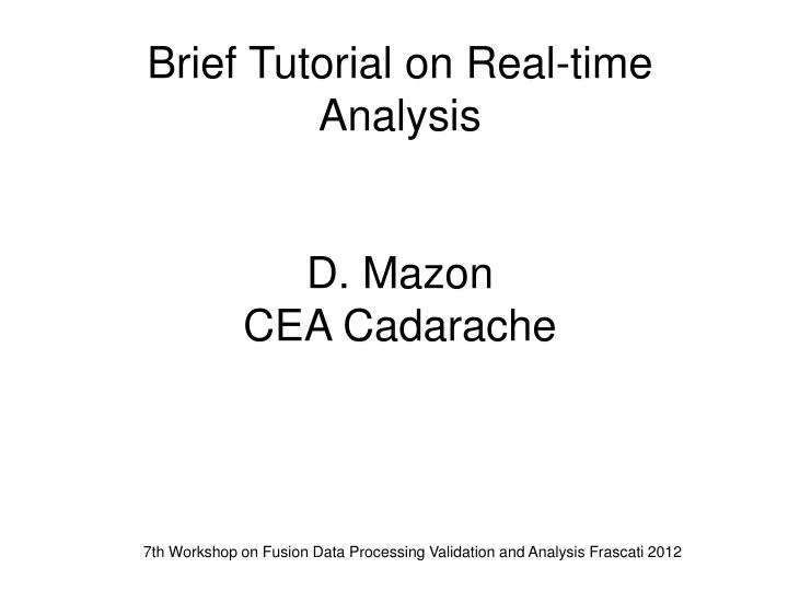 brief tutorial on real time analysis d mazon cea cadarache