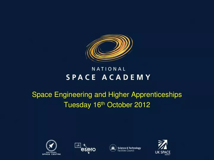 space engineering and higher apprenticeships tuesday 16 th october 2012