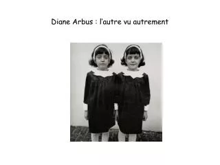 diane arbus l autre vu autrement