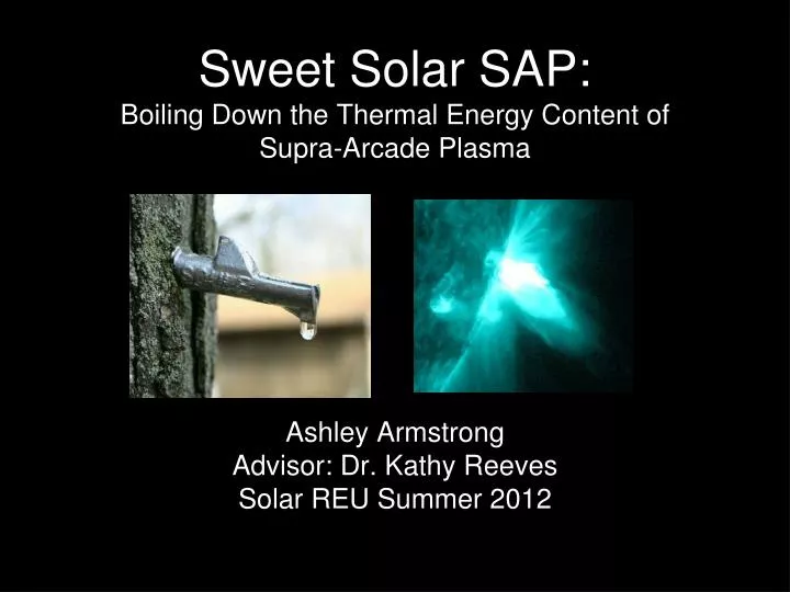 sweet solar sap boiling down the thermal energy content of supra arcade plasma