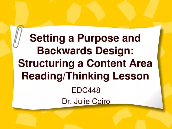 setting a purpose and backwards design structuring a content area reading thinking lesson
