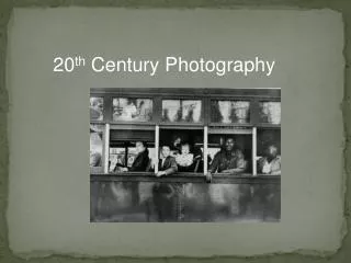 20 th Century Photography