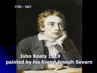 John Keats 1819 painted by his friend Joseph Severn