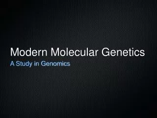Modern Molecular Genetics