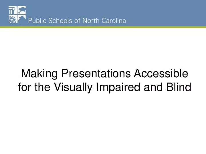 making presentations accessible for the visually impaired and blind