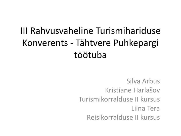 iii rahvusvaheline turismihariduse konverents t htvere puhkepargi t tuba