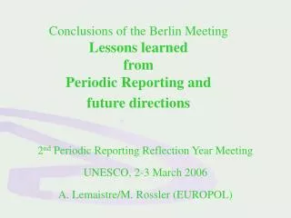 Conclusions of the Berlin Meeting Lessons learned from Periodic Reporting and future directions