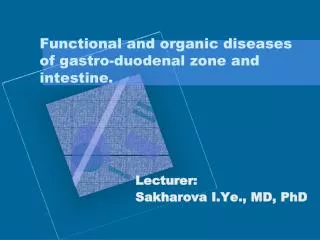Functional and organic diseases of gastro-duodenal zone and intestine .