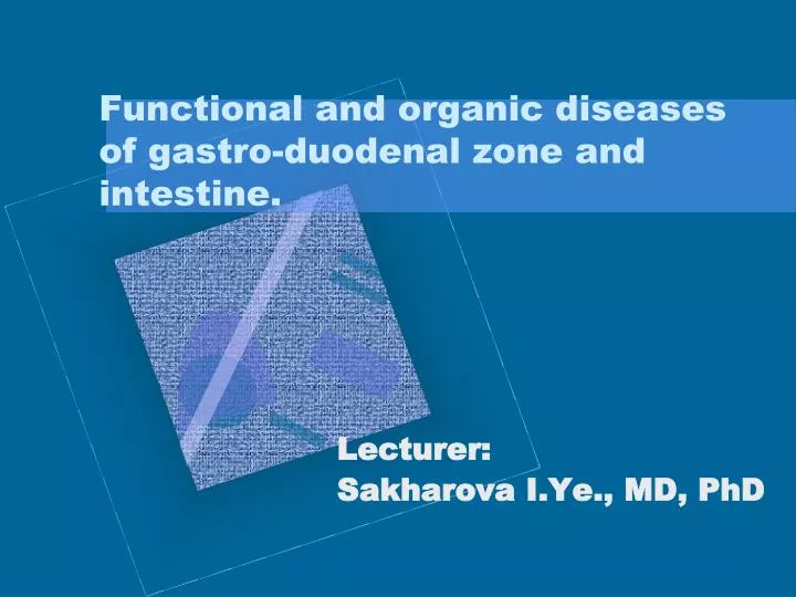 functional and organic diseases of gastro duodenal zone and intestine