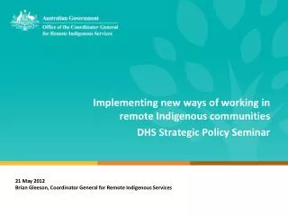 Implementing new ways of working in remote Indigenous communities DHS Strategic Policy Seminar