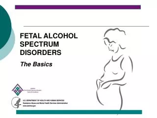 FETAL ALCOHOL SPECTRUM DISORDERS The Basics