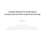 Scalable Methods for Graph-Based Unsupervised and Semi-Supervised Learning - slide 1