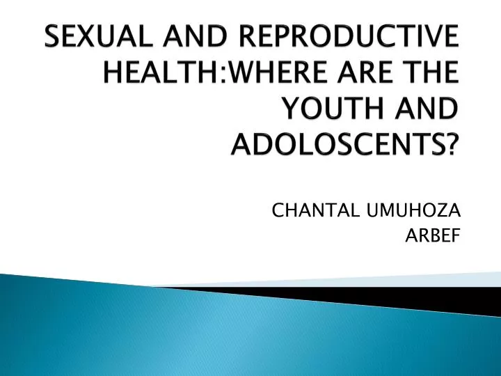 sexual and reproductive health where are the youth and adoloscents