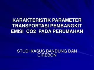 karakteristik parameter transportasi pembangkit emisi co2 pada perumahan